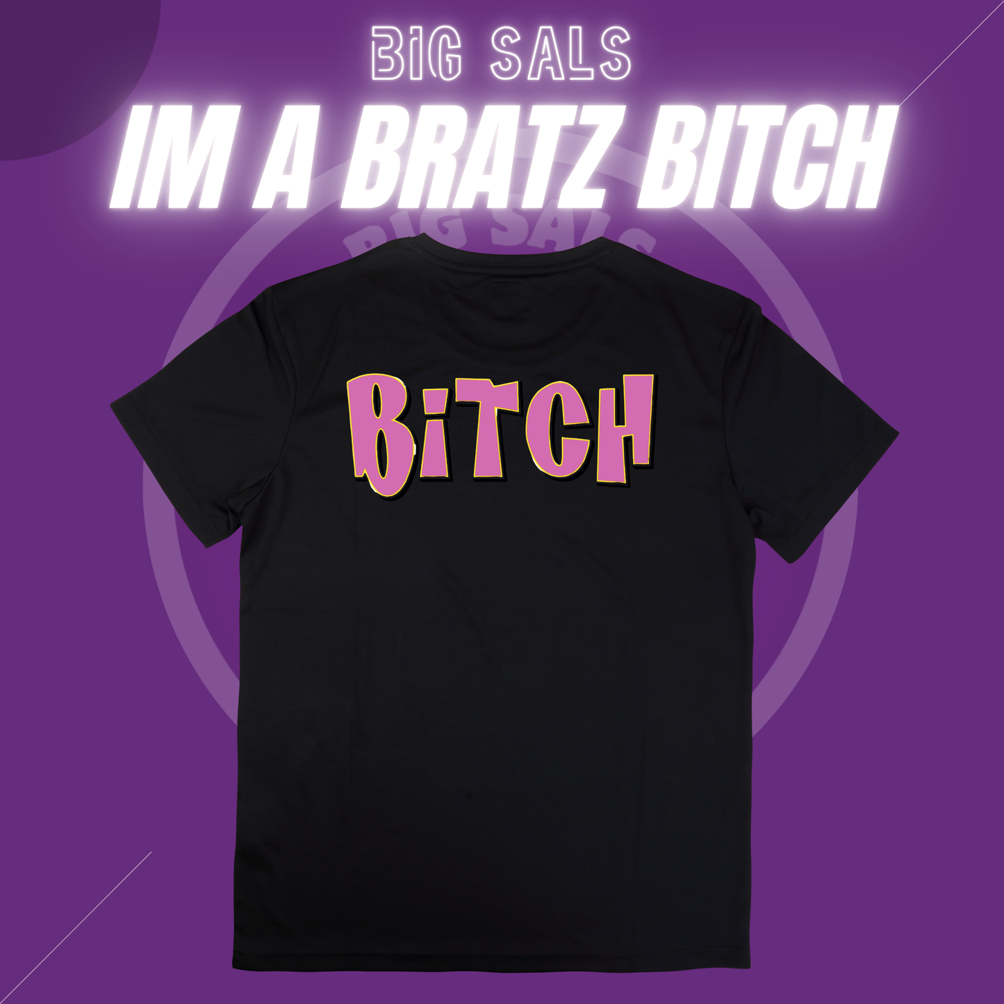 Im A Bratz Bitch - T-Shirt Collection By Big Sals