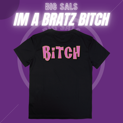 Im A Bratz Bitch - T-Shirt Collection By Big Sals